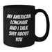Funny American Longhair Cat Mom Gifts from Friends, Unique Birthday Unique Gift for American Longhair Cat Lovers, Black Coffee Mug with My American Longhair And I Talk Shit About You Quote - Additional