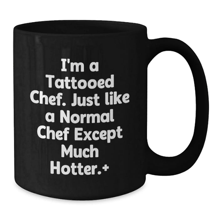 Funny Chef Gifts for Men Women Friends Family - Black Coffee Mug I'm A Tattooed Chef - Additional