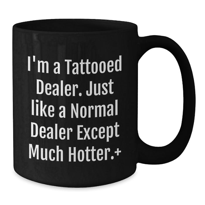 Funny Dealer Quote Gifts from Men for Women Friends Black Coffee Mugs, Graduation Unique Gifts for Dealer, Hotter Than Normal Dealer Ceramic Mugs - Additional