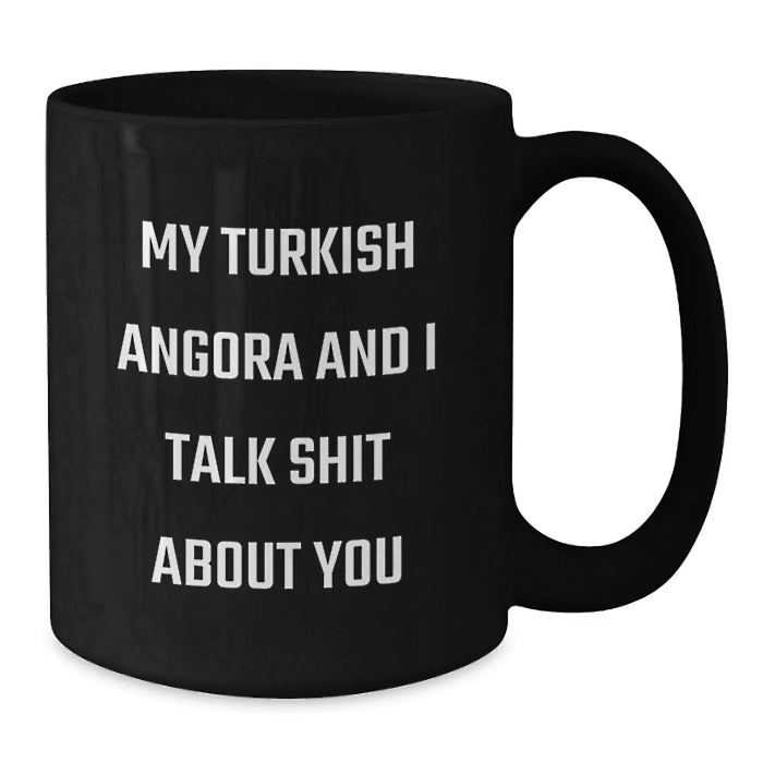 Funny Turkish Angora Cat Gifts from Friends to Family - Black Coffee Mug - My Turkish Angora And I Talk Shit About You - Additional