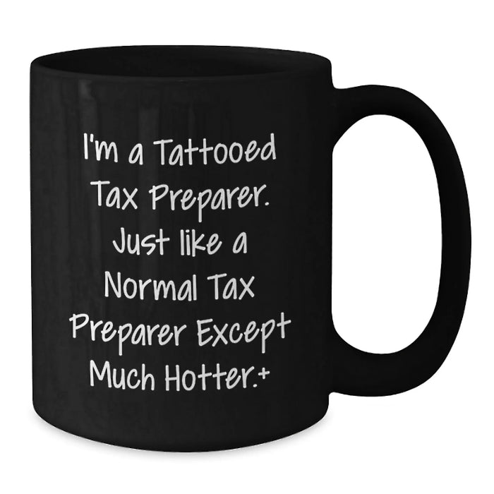 Funny Tax Preparer Gifts for Men from Friends, Unique Black Coffee Mugs with Tattooed Tax Preparer Quote, Christmas Unique Gifts for Tax Preparer Enthusiasts - Additional