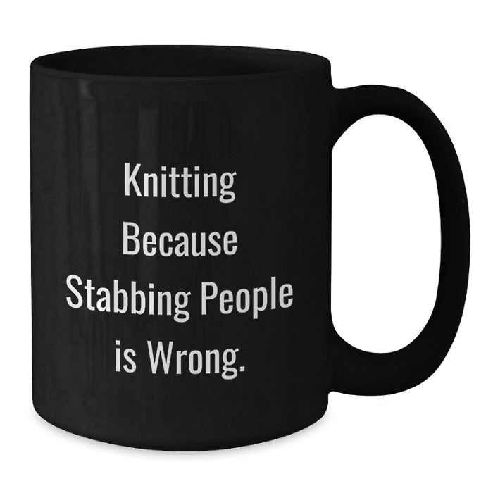 Funny Knitting Gifts for Men from Friends, Unique Black Coffee Mug for Graduation, Knitting Because Stabbing People Is Wrong Mugs - Additional