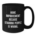 Home Improvement Funny Quotes Black Coffee Mugs Gifts from Men for Home Improvement Graduation Unique Gifts - Additional