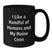 Funny Maine Coon Cat Gifts for Her, I Like A Handful Of Humans And My Maine Coon Black Coffee Mug, Gifts from Mom for Women - Additional