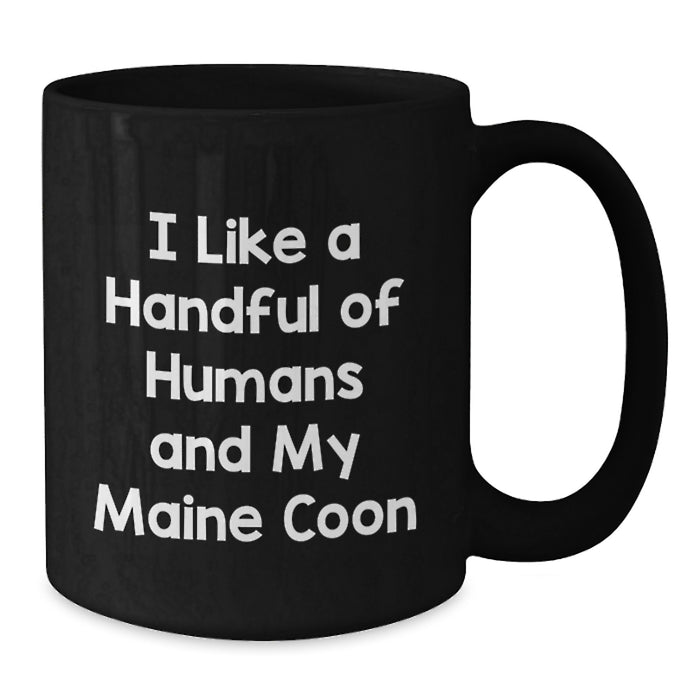 Funny Maine Coon Cat Lover Gifts, Black Coffee Mug for Friends, Family, or Coworkers - I Like A Handful Of Humans And My Maine Coon - Additional