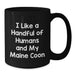 Funny Maine Coon Cat Lover Gifts, Black Coffee Mug for Friends, Family, or Coworkers - I Like A Handful Of Humans And My Maine Coon - Additional