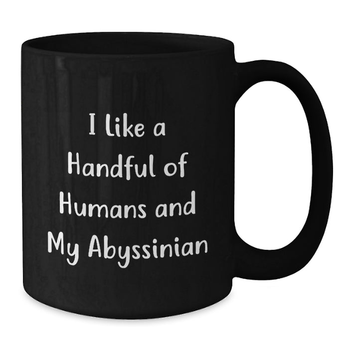 Funny Abyssinian Cat Gifts for Men from Friends or Family - I Like A Handful Of Humans And My Abyssinian Graduation Unique Black Coffee Mug, 11oz or 15oz - Additional
