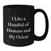 Ocicat Lover Gifts from Friends Unique Black Coffee Mugs for Graduation - I Like A Handful Of Humans And My Ocicat - Additional