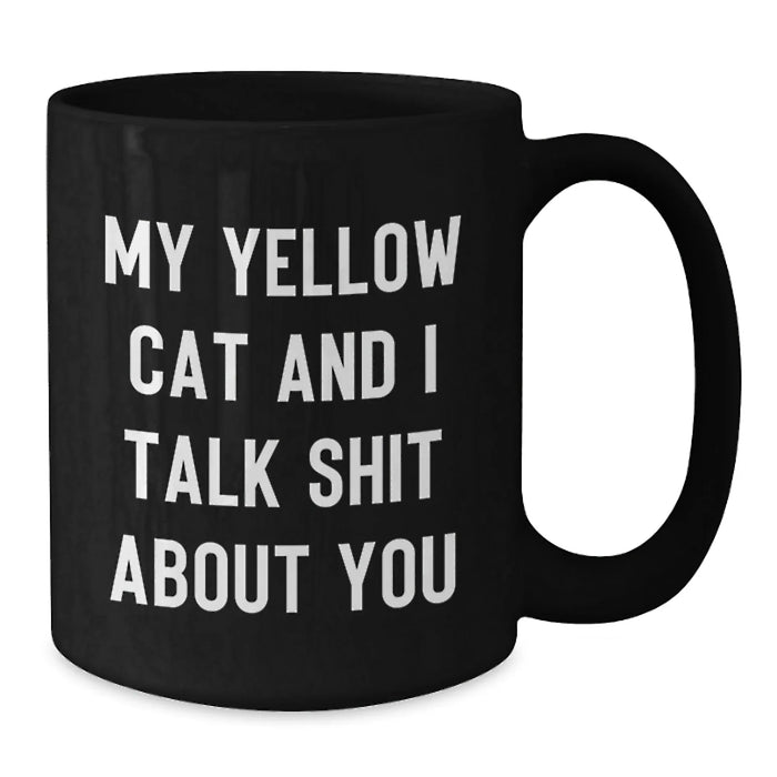 Funny Yellow Cat Gifts for Men, Women, Family, Friends from Coworkers - Black Coffee Mug with My Yellow Cat And I Talk Shit About You Quote - Additional