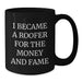 Funny Roofer Gifts for Men from Friends, Black Coffee Mug, I Became A Roofer For The Money And Fame - Unique Graduation Unique Gifts - Additional
