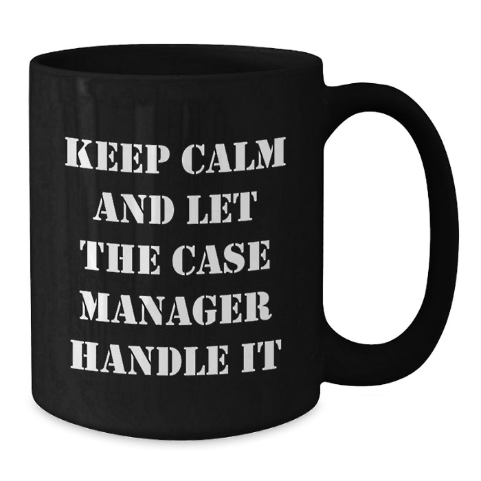 Funny Case Manager Gifts from Friends - Keep Calm And Let The Case Manager Handle It Graduation Unique Gifts for Case Manager - Additional