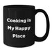 Funny 'Cooking Is My Happy Place' Black Coffee Mug for Cooking Enthusiasts Gifts from Friends, Family, or Coworkers - Unique Graduation Gifts for Men, Women, and Friends - Additional