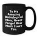 Funny Unbiological Mom Gifts from Friends for Graduation Unique Gifts Black Coffee Mug with Quote 'To My Amazing Unbiological Mom, Never Forget How Much I Love You.' - Additional