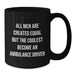Funny Ambulance Driver Gifts for Men, Unique Valentine's Black Coffee Mug with Quote 'All Men Are Created Equal But The Coolest Become An Ambulance Driver' - Additional