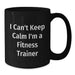Funny Fitness Trainer Gifts from Friends for Men - I Can't Keep Calm I'm A Fitness Trainer Black Coffee Mug, Unique Graduation - Additional