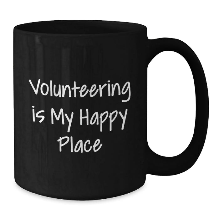 Volunteering Enthusiasts Gifts, Funny Quote Black Coffee Mug for Birthday, Funny Gifts from Family to Friends - Additional