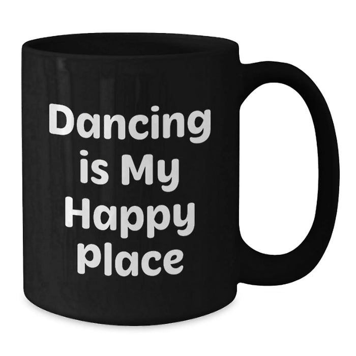 Dancing Gifts for Her, Funny Black Coffee Mug, Gifts from Women, Birthday Unique Presents, Dancing Is My Happy Place - Additional