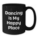 Dancing Gifts for Her, Funny Black Coffee Mug, Gifts from Women, Birthday Unique Presents, Dancing Is My Happy Place - Additional