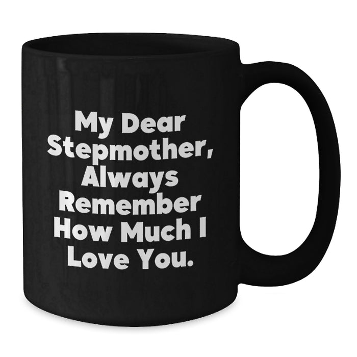 Gifts from Family to Stepmother, Funny Black Coffee Mug, Always Remember How Much I Love You, Graduation Unique Stepmother Gifts - Additional
