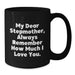 Gifts from Family to Stepmother, Funny Black Coffee Mug, Always Remember How Much I Love You, Graduation Unique Stepmother Gifts - Additional