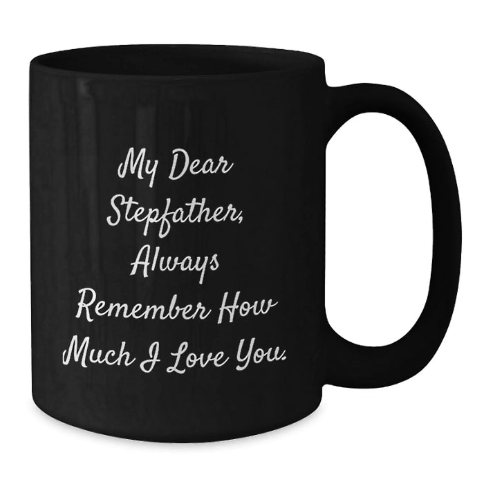 Funny Stepfather Quotes Gifts for Him, Black Coffee Mug, 'My Dear Stepfather, Always Remember How Much I Love You.' Christmas Unique Gifts from Family - Additional