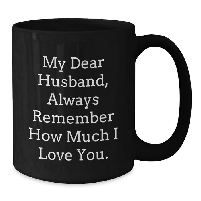 Funny Husband Gifts for Him, Christmas Unique Black Coffee Mug, Always Remember How Much I Love You. - Additional