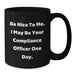 Compliance Officer Gifts - Funny Black Coffee Mug, 'Be Nice To Me', Unique Graduation Gifts for Compliance Officers, Friends, Family - Additional
