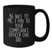 Funny Gifts from Friends to Compliance Officer, Graduation Unique Gifts for Men, Inspirational Black Coffee Mug, Be Nice To Me. I May Be Your Compliance Officer One Day. - Additional