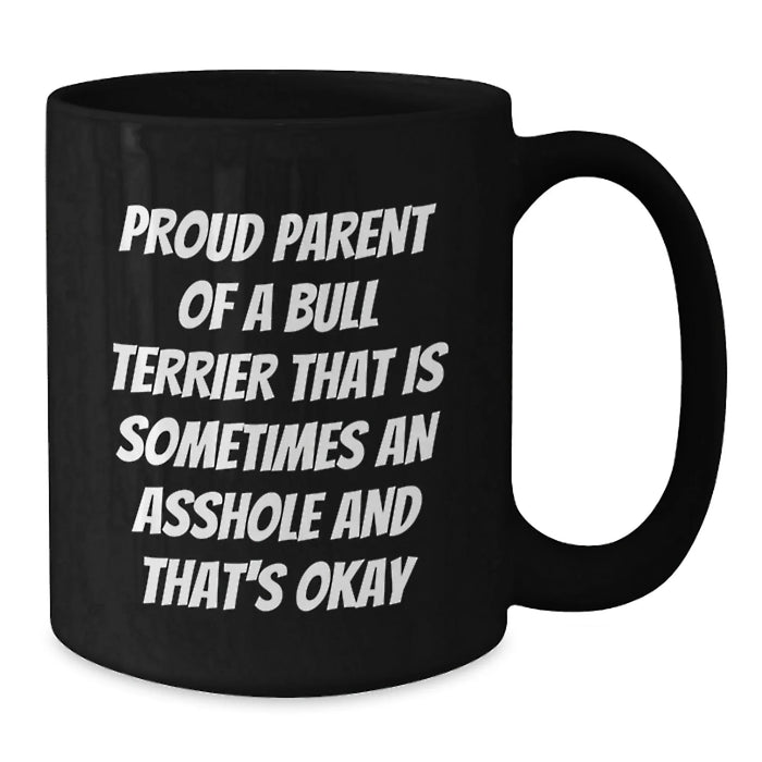Funny Bull Terrier Dog Mugs Gifts for Proud Parents, 'Sometimes An Asshole And That's Okay' Birthday Unique Gifts from Friends, Family, and Coworkers - Additional