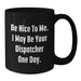 Dispatcher Gifts for Him Funny Black Coffee Mug Be Nice To Me One Day Birthday Unique - Additional