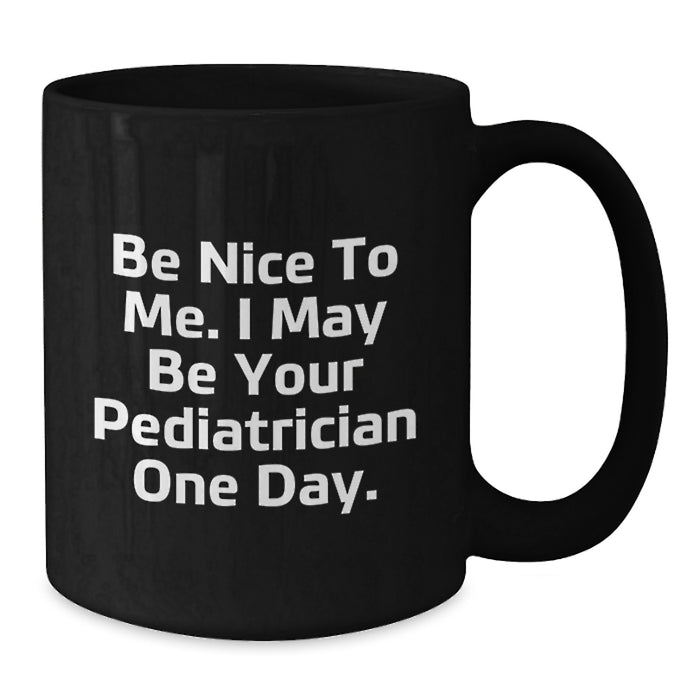 Pediatrician Humor Black Coffee Mug Gifts from Friends and Family for Graduation Unique - Additional