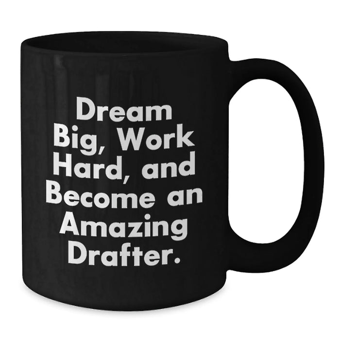 Funny Drafter Gifts for Him Birthday Unique Black Coffee Mug Dream Big Work Hard Quote - Additional