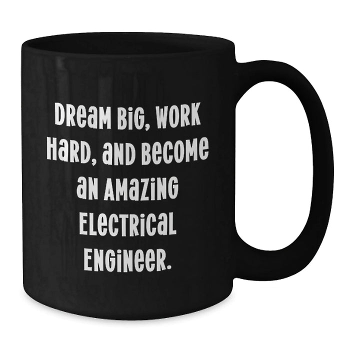 Funny Electrical Engineer Birthday Unique Gifts from Friends, Inspirational Mugs for Men, Unique Black Coffee Mugs with Dream Big Quote, Ideal Gift for Electrical Engineer - Additional
