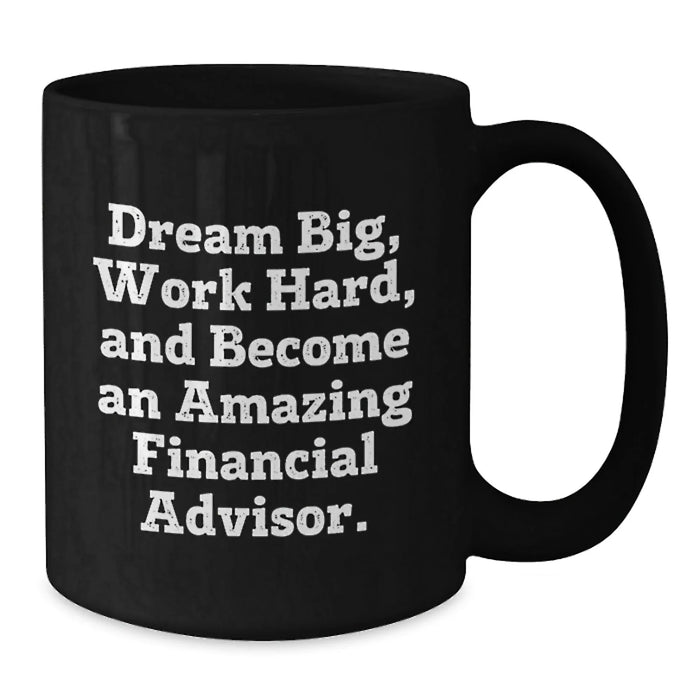 Funny Financial Advisor Gifts from Friends for Birthday Unique Inspirational Quotes Black Coffee Mug - Additional