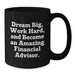 Funny Financial Advisor Gifts from Friends for Birthday Unique Inspirational Quotes Black Coffee Mug - Additional