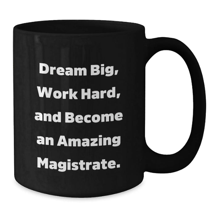 Funny Magistrate Gifts, Black Coffee Mug for Magistrate, Dream Big Work Hard Quote, Birthday Unique Gifts from Friends - Additional