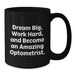 Encouraging Optometrist Gifts from Family and Friends for Graduation Unique Mugs with Dream Big Quote, Black Coffee Mug for Optometrist Men and Women - Additional