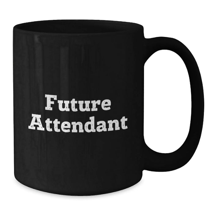 Gifts for Attendants Unique Black Coffee Mugs Funny Quotes from Friends for Future Attendants - Additional