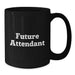 Gifts for Attendants Unique Black Coffee Mugs Funny Quotes from Friends for Future Attendants - Additional