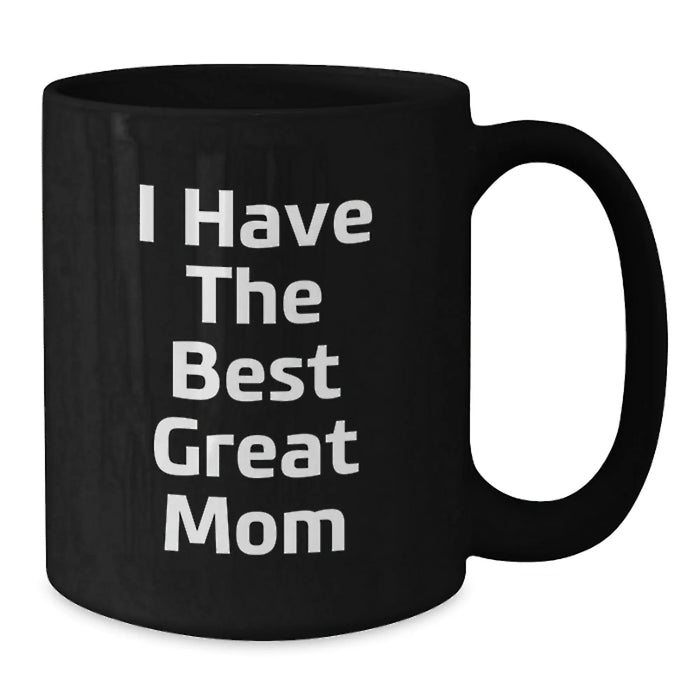 Funny Mom Gifts from Friends, Cute 'I Have The Best Great Mom' Black Coffee Mug for Birthday, 11oz or 15oz Microwave Dishwasher Safe - Additional