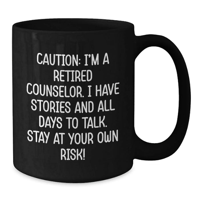 Counselor Gifts for Men - Funny Black Coffee Mug - 'Caution: I'm A Retired Counselor...' - Birthday Unique Gifts from Friends - Additional