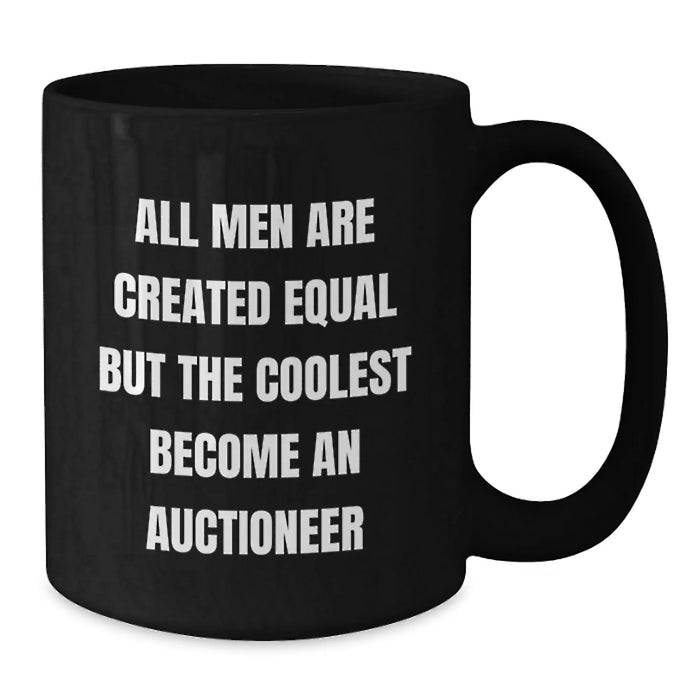 Funny Auctioneer Gifts for Men, 'All Men Are Created Equal But The Coolest Become An Auctioneer' Black Coffee Mug, Black, 11oz or 15oz, Gifts from Friends, Unique Birthday Unique Gifts for Auctioneer - Additional