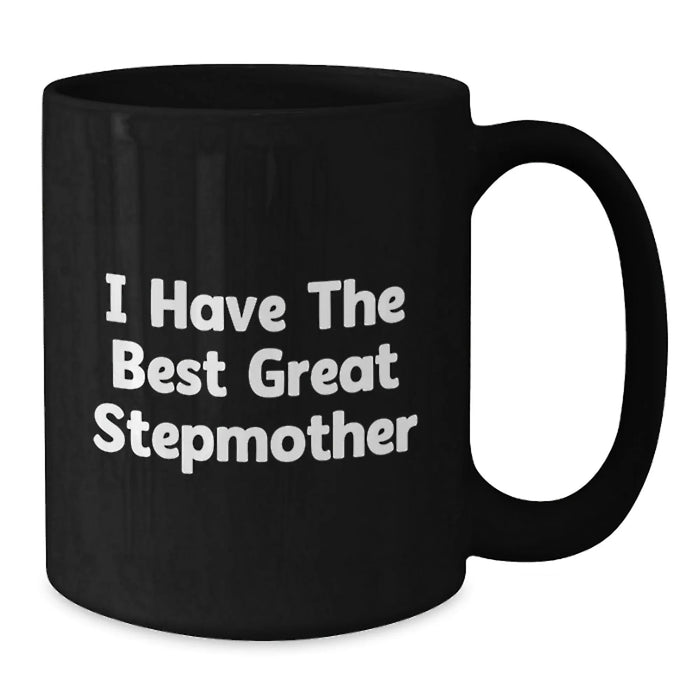 Funny Stepmother Gifts from Men to Step Mother - I Have The Best Great Stepmother Black Coffee Mug, Birthday Unique Presents - Additional