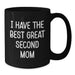 Funny Second Mom Gifts from Family for Christmas - I Have The Best Great Second Mom Quote on Black Coffee Mug - Additional