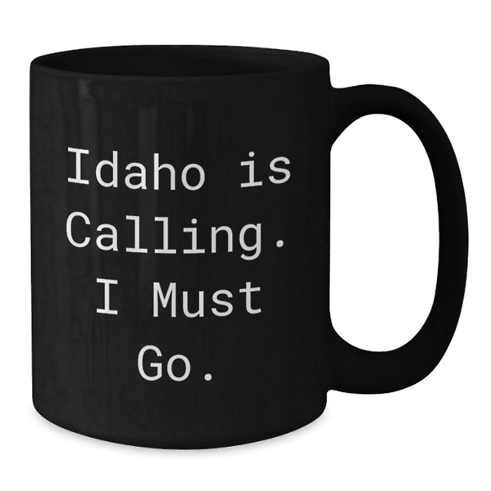 Funny Idaho Gifts for Friends from Idaho, Idaho Black Coffee Mug - 'Idaho Is Calling. I Must Go.', Birthday Unique Gifts for Men or Women - Additional