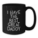 Funny Daddy Gifts from Men to Daddy - 'I Have The Best Great Daddy' Quote on Black Coffee Mug for Birthday Unique Gifts - Additional