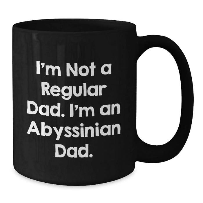 Funny Abyssinian Cat Gifts for Men - I'm Not A Regular Dad. I'm An Abyssinian Dad. Black Coffee Mug - Christmas Unique Gifts from Father to Son - Additional