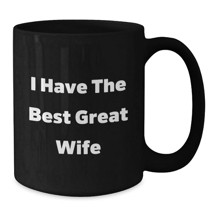 Funny Wife Gifts from Husband, Black Coffee Mug for Her, I Have The Best Great Wife, Christmas Unique Presents for Wife - Additional