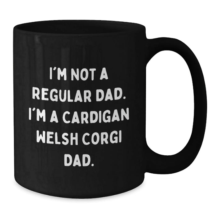 Funny Cardigan Welsh Corgi Dog Gifts for Men - Black Coffee Mug, 'I'm Not A Regular Dad. I'm A Cardigan Welsh Corgi Dad.' Birthday Unique Gifts from Dad to Cardigan Welsh Corgi Dog Lover - Additional