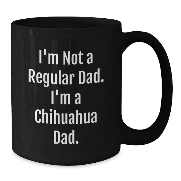 Chihuahua Dog Lover Funny Dad Gifts - Chihuahua Dad Black Coffee Mug for Birthday - Unique Gift for Men from Friends - Additional